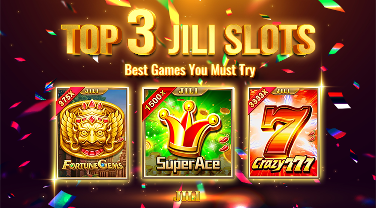 Top 3 Best Jili Slot Games You Must Try