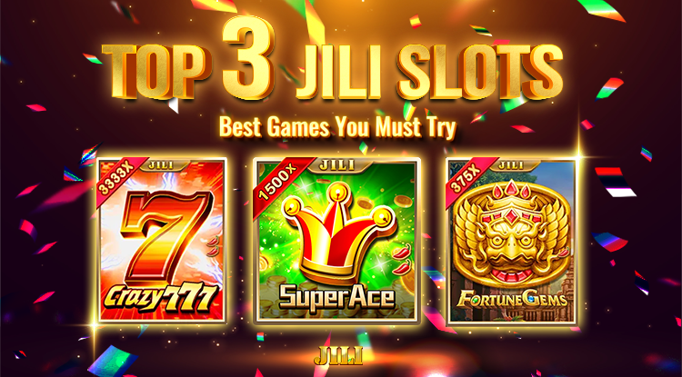 Top 3 Best Jili Slot Games You Must Try